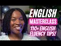 ENGLISH MASTERCLASS | MORE THAN 110 ENGLISH TIPS TO IMPROVE YOUR ENGLISH FLUENCY