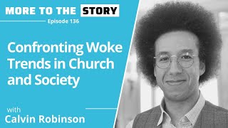 Confronting Woke Trends in Church and Society with Calvin Robinson