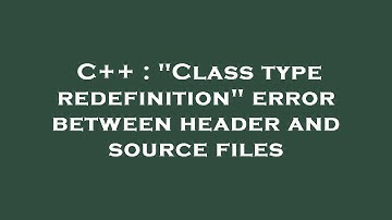 C++ : "Class type redefinition" error between header and source files