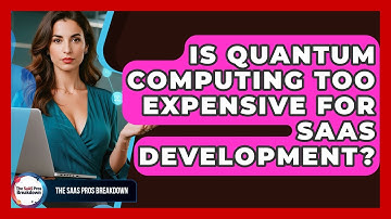 Is Quantum Computing Too Expensive For SaaS Development? - The SaaS Pros Breakdown