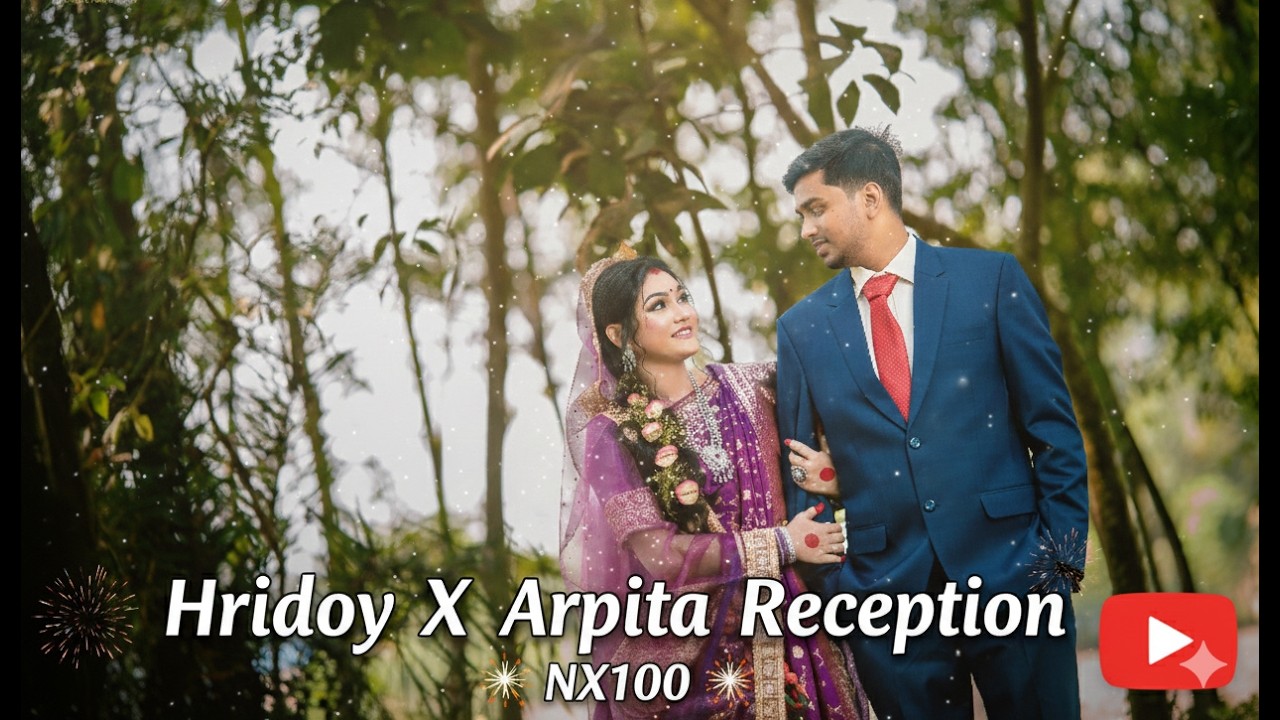 Hridoy X Arpita Reception 🎇 NX100