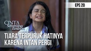 CINTA SEBENING EMBUN - Tiara Terpuruk Hatinya Karena Intan Pergi [24 APRIL 2019]