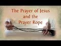 The Prayer of Jesus and the Prayer Rope