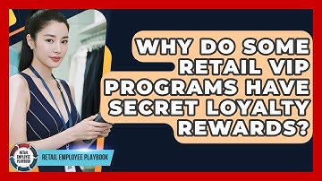 Why Do Some Retail VIP Programs Have Secret Loyalty Rewards? - Retail Employee Playbook