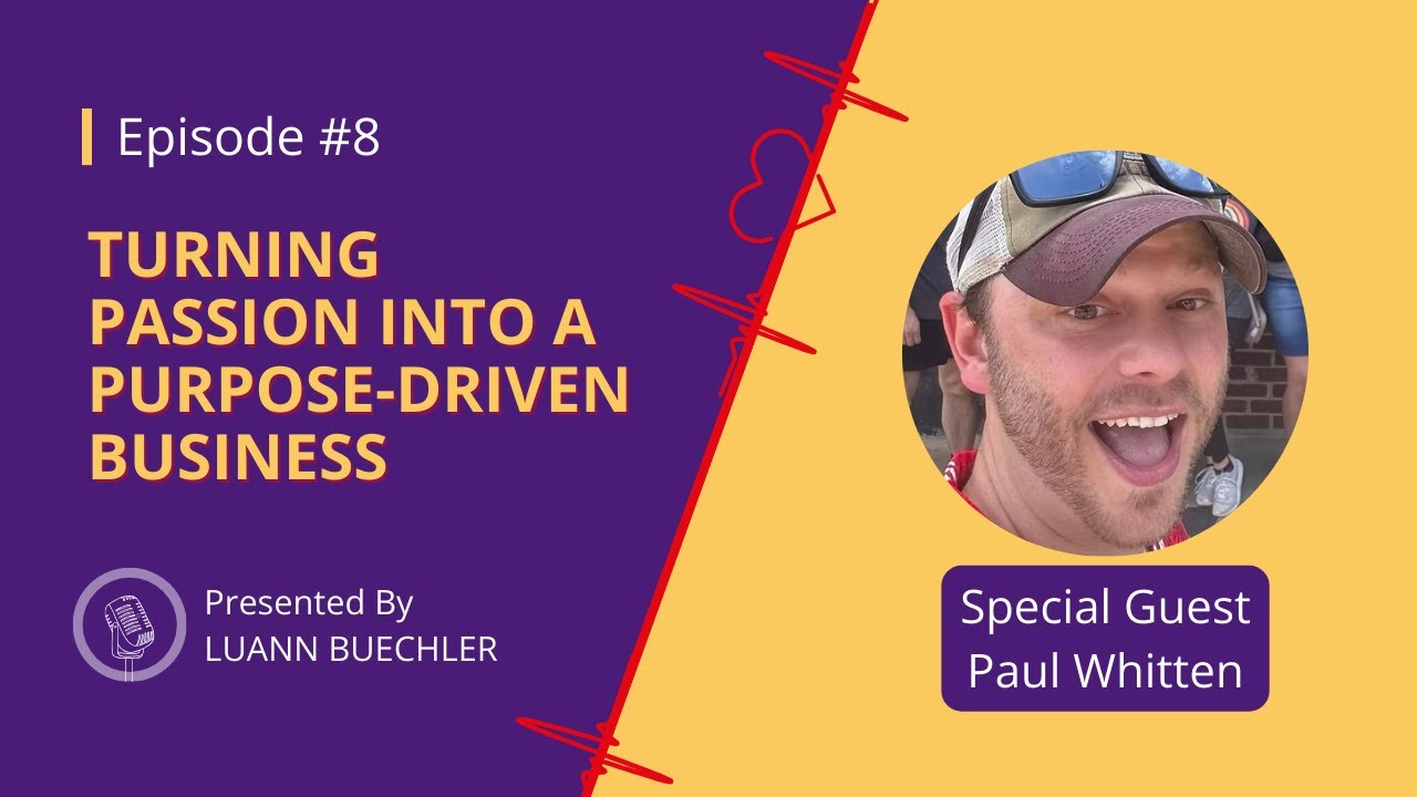 Turning Passion Into a Purpose-Driven Business with Paul Whitten