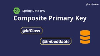 Spring Boot | JPA / Hibernate Composite Primary Key Example | JavaTechie