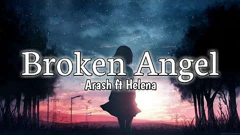 Arash ft Helena - Broken Angel (lyrics)| Full English Version.