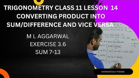 trigonometry class 11, m l aggarwal, exercise 3.6, sum 7-13