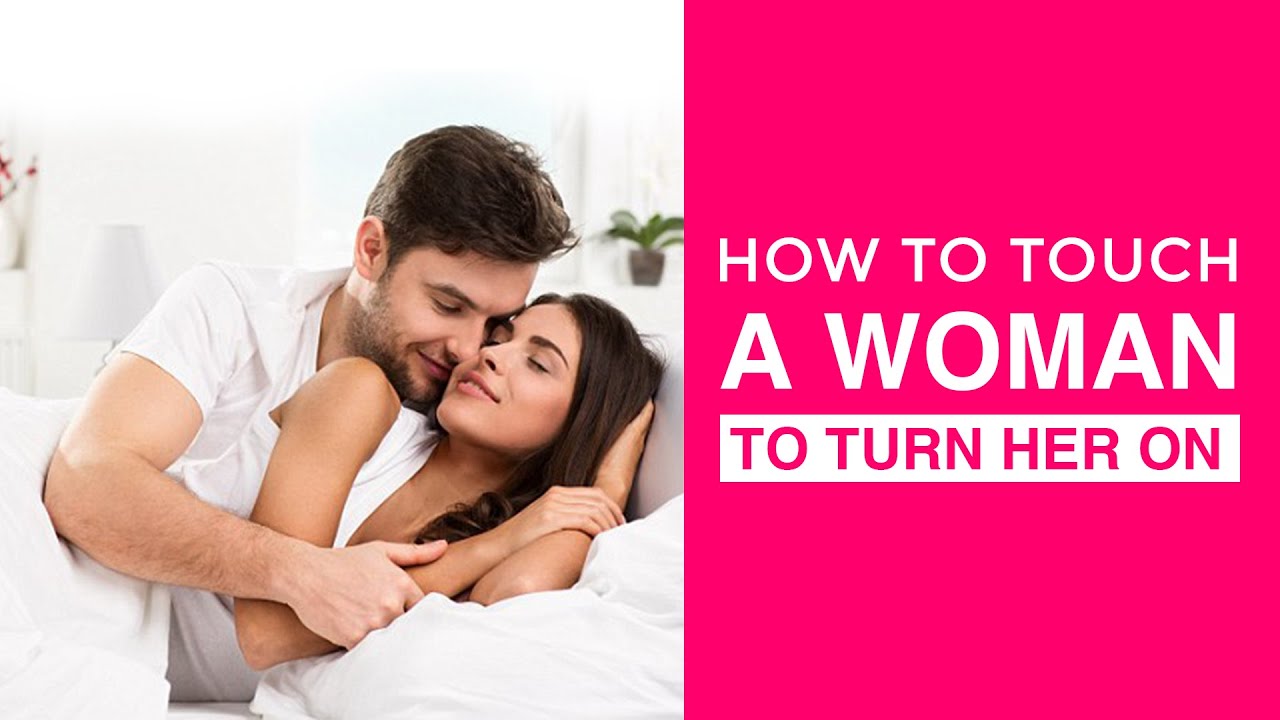 10 Places WOMEN Want To Be TOUCHED and CRY For More! | How to Touch a Woman to Turn Her On - YouTube