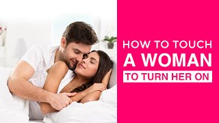 10 Places WOMEN Want To Be TOUCHED and CRY For More! | How to Touch a Woman to Turn Her On