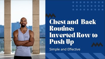 Chest and Back Workout: Inverted Row to Push Up
