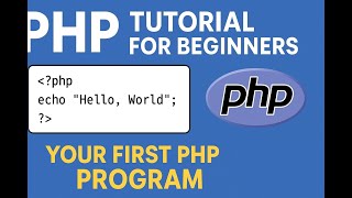 PHP Tutorial for Beginners | Your First PHP Program