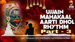 Ujjain Mahakaal Aarti Dhol Rhythm Part 3 | Dj Gaurav Star | Kaushal Tripathi