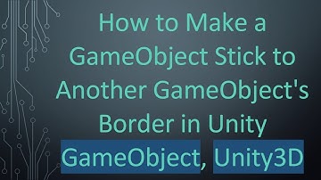 How to Make a GameObject Stick to Another GameObject