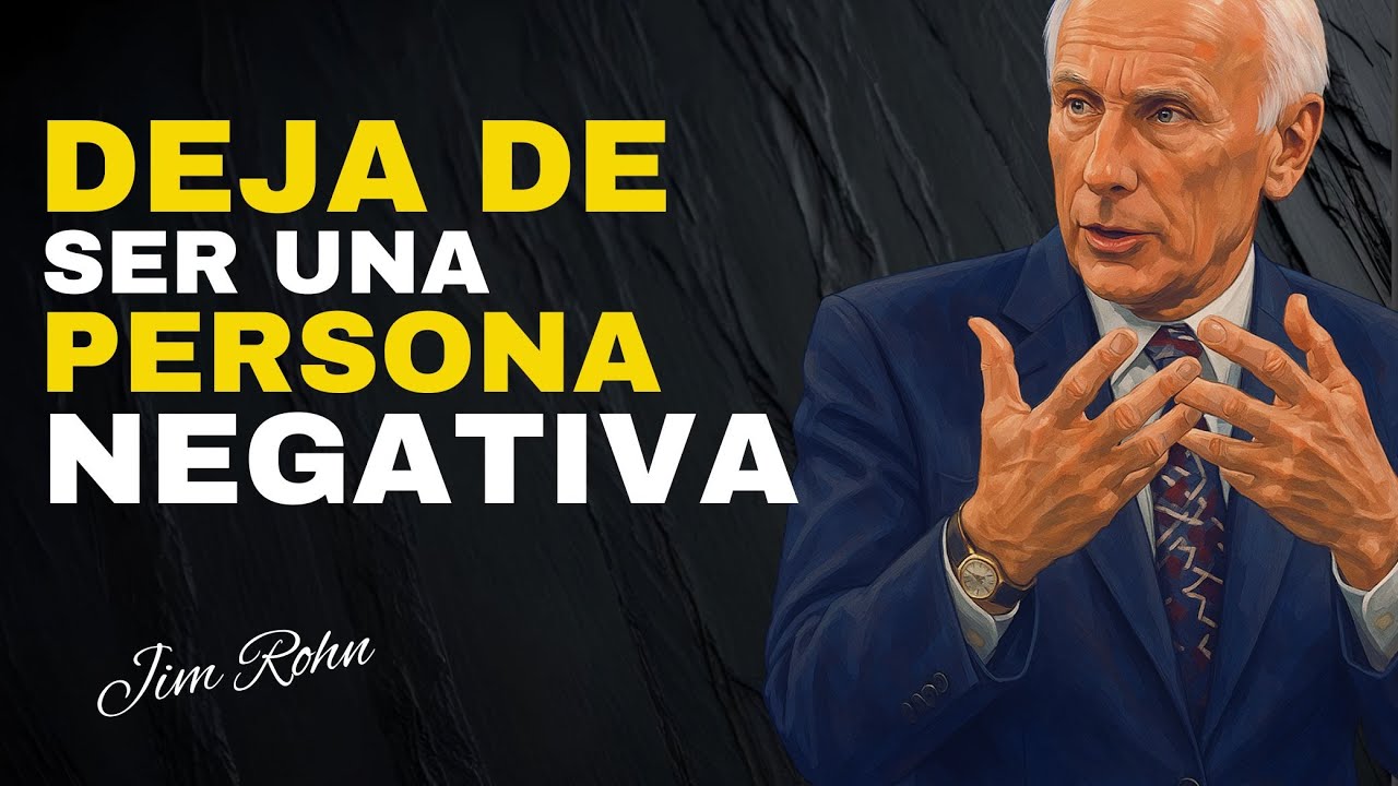 ELIMINA LA NEGATIVIDAD DE TU VIDA Y VERÁS QUE TODO CAMBIA | JIM ROHN ...