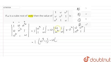 If  `omega` is a cube root of unity then the value of  `|(1,omega,omega^(2)),(omega,omega^
