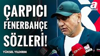 Yüksel Yıldırım'dan Çarpıcı Açıklamalar! | \