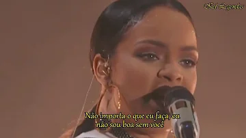 Love On The Brain - Rihanna Live (Tradução/Legendado)