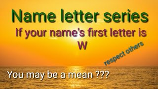 #NameLetterSeries if your #name'sfirstletter is #'W' know about your #actual #personality ..