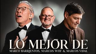 🙏🏽Lo MEJOR en Adoración con Marcos Witt, Marco Barrientos &amp; Marcos Vidal