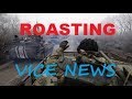 Debunking VICE's latest Donbass War episode. "Volunteer" Fighters. (Roast Series).