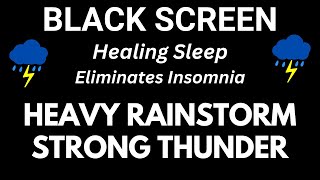 Healing Sleep Eliminates Insomnia: Heavy Rainstorm and Strong Thunder Sounds to Wake Up Rested