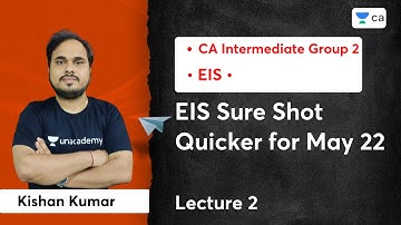 EIS Sure Shot Quicker for May 22 | Lecture 2 | CA Intermediate | Kishan Kumar
