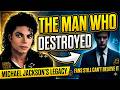 The Man Who DESTROYED Michael Jackson’s Legacy Fa