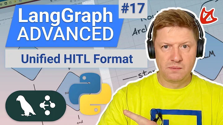 LangGraph Advanced – Standardize Human in the Loop Workflows in AI Agents with Unified HITL Format