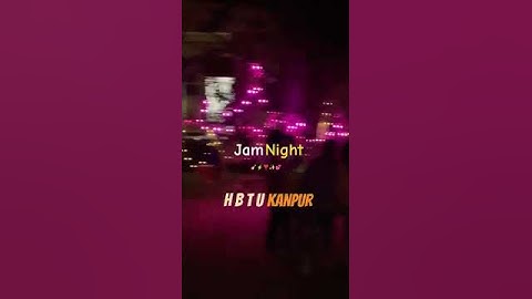 JAM NIGHT in HBTU KANPUR|College Life #engineering #jee #hbti #hbtukanpur #aktu #nit #iit #jeemains