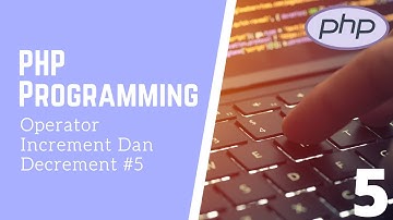 Increment dan Decrement - Tutorial PHP Untuk Pemula -