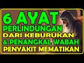 6 ayat perlindungan dari keburukan dan penangkal wabah penyakit mematikan