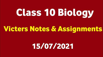 Class 10 Biology Victers Notes July 15|Class 10 Victers Biology Notes,Assignments 15/07/2021|Victers