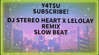 DJ STEREO HEART X LELOLAY X MASHUP MENGKANE - SLOW   REVERB VIRAL TIKTOK TREND 2021