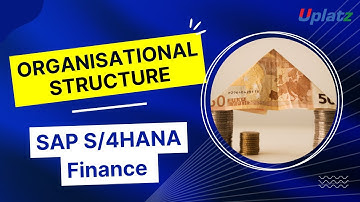 Organisational Structure in SAP S/4HANA Finance | SAP Simple Finance Certification Training | Uplatz