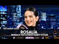 Rosalía Talks Changing Her Phone Number and Reveals Texts from Harry Styles | The Tonight Show