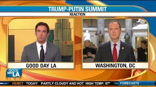 Rep. Schiff on Good Day LA: President Acts Like President Who’s Compromised by Putin