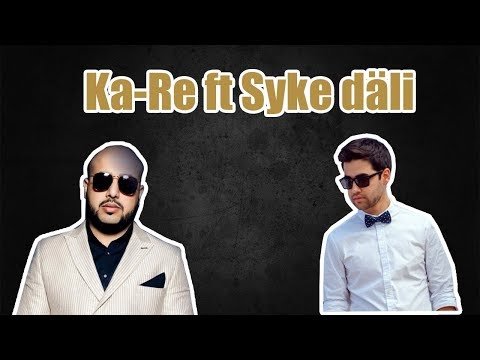 Ka-Re ft Syke dali - Hos gal (Aydym sozleri) | Arhiw