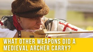 What other weapons did a medieval archer carry?