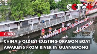 China's Oldest Existing Dragon Boat Awakens from River in Guangdong