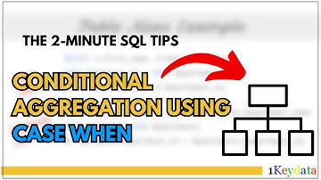 2-Minute SQL Tips: Conditional Aggregation Using Case When