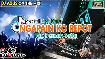 DJ AGUS SPESIAL LAGU BARU NGAPAIN KO REPOT X TAK PERNAH SETIA SOUND FYP TIKTOK
