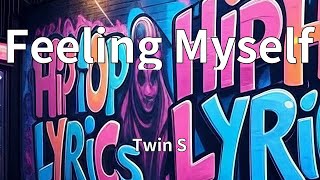 Twin S - Feeling Myself (Lyrics)