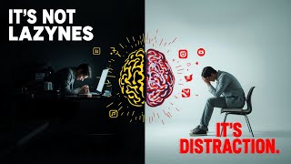 You’re Not Lazy — Your Brain Is Addicted to Distraction