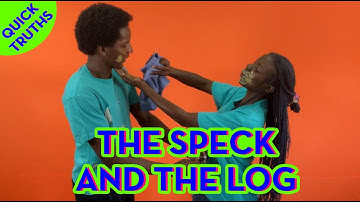 The Speck and the Log  - Quick Truths