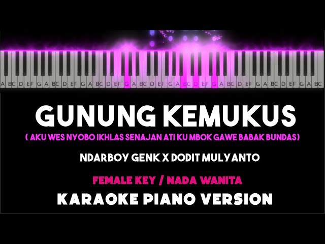 GUNUNG KEMUKUS - Ndarboy Genk x Dodit Mulyanto ( Karaoke Akustik Piano [ FEMALE KEY ] ) by Othista class=