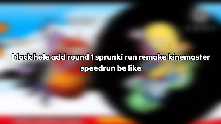 black hole add round 1 sprunki run remake kinemaster speedrun be like