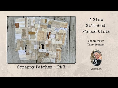 Create Unique Cloth for Your Slow Stitching: Scrappy Patches