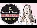 11 Words and Phrases Intelligent People Never Say