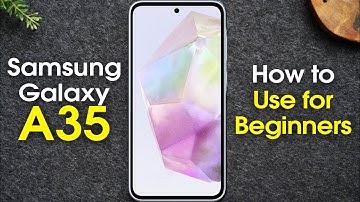 Samsung Galaxy A35 for Beginners (Learn the Basics in Minutes) | A35 5G